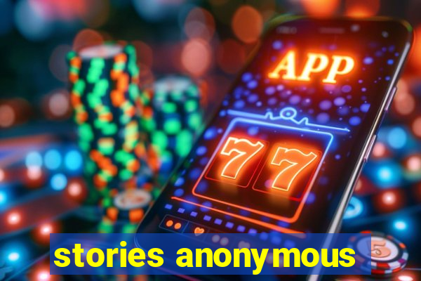 stories anonymous